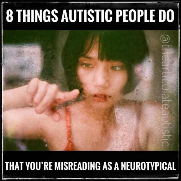 Things Autistic People Do That Youre Misreading As A Neurotypical Jaime A Heidel The